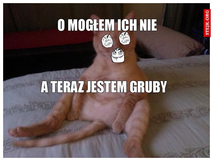 o mogłem ich nie 