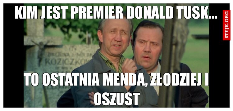Kim jest premier Donald Tusk...