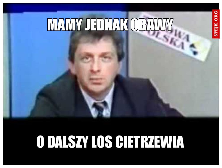 MAMY JEDNAK OBAWY