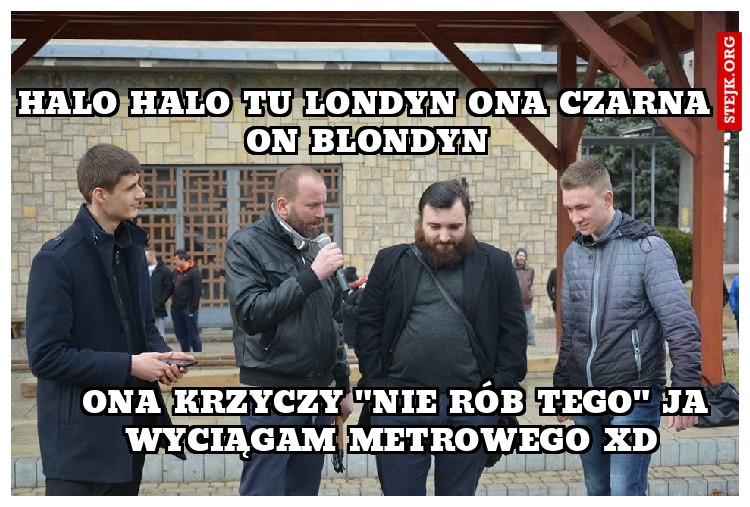 halo halo tu Londyn ona czarna on blondyn