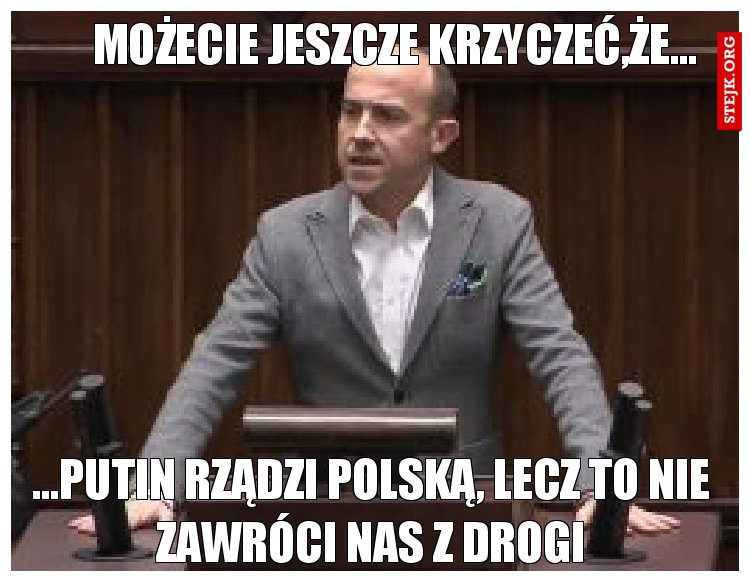 Możecie krzyczeć, że...