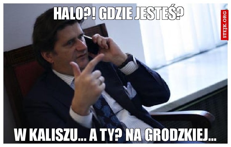 Halo?! Gdzie jesteś?