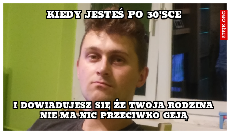 Kiedy jesteś po 30'sce