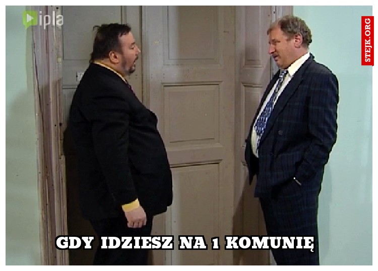 Gdy idziesz na 1 Komunię 