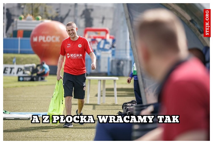 A z płocka wracamy tak