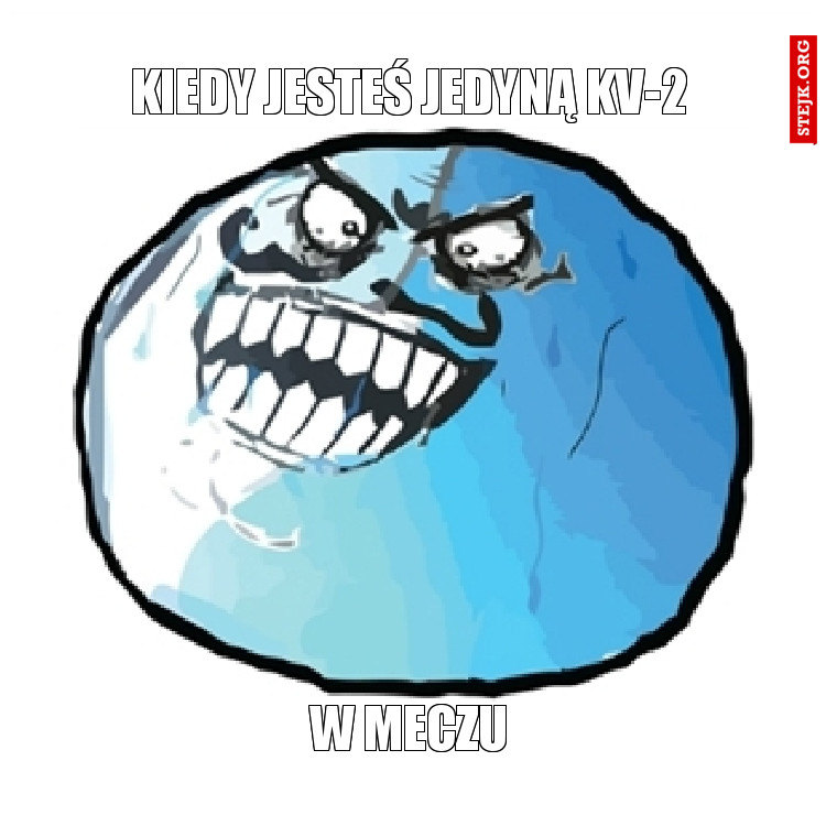 KIEDY jesteś jedyną kv-2