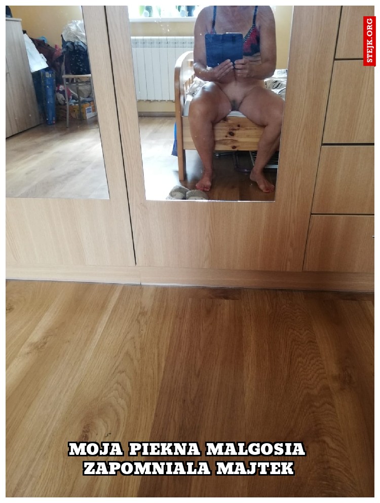 Moja piekna Malgosia zapomniala majtek