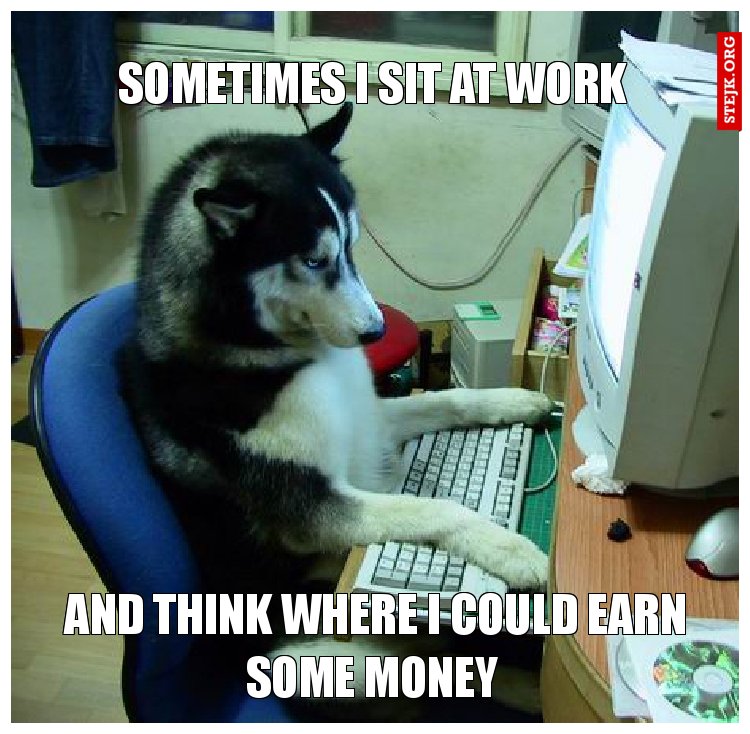 Sometimes I sit at work