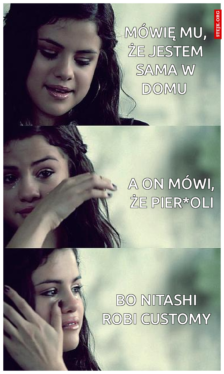Mówię mu, że jestem sama w domu 