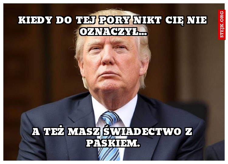 Kiedy nikt Cię nikt cię nie oznaczył...