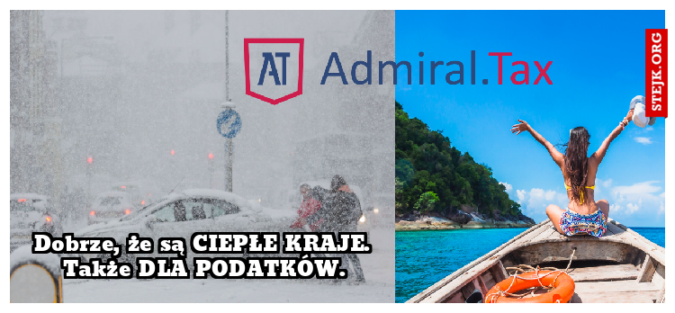 Dobrze, że są CIEPŁE KRAJE. Także DLA PODATKÓW.