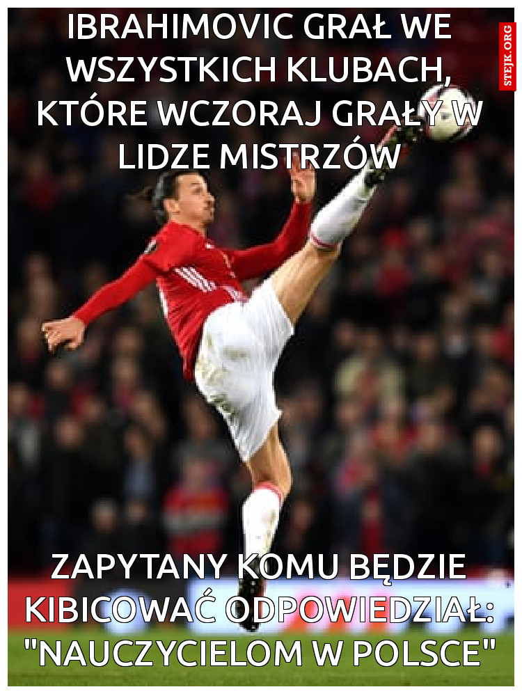IBRAHIMOVIC GRAŁ WE WSZYSTKICH KLUBACH, KTÓRE WCZORAJ GRAŁY W LIDZE MISTRZÓW