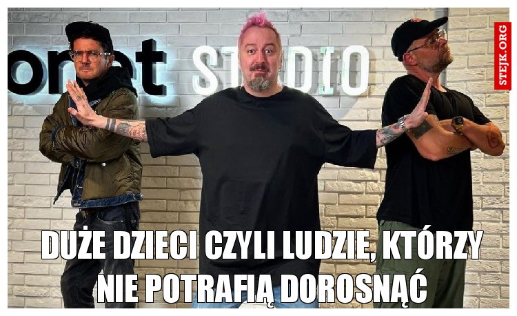 Duże dzieci....