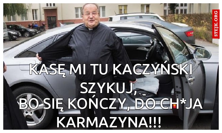 Kasę mi tu Kaczyński szykuj, 