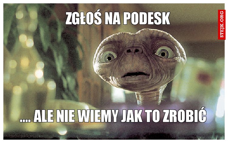 Zgłoś na PODESK