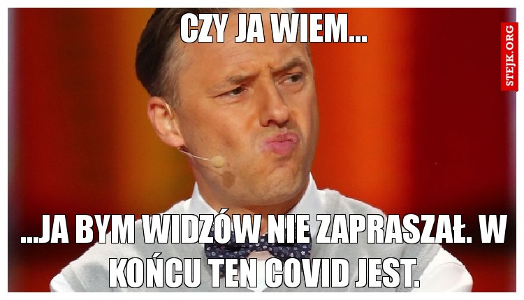 Czy ja wiem... Ja bym nie zapraszał widzów.