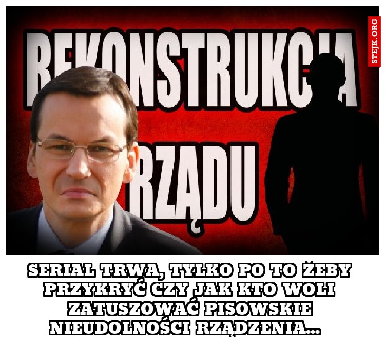 Serial trwa, tylko po to żeby przykryć czy jak kto woli zatuszować pisowskie nieudolności rządzenia...  