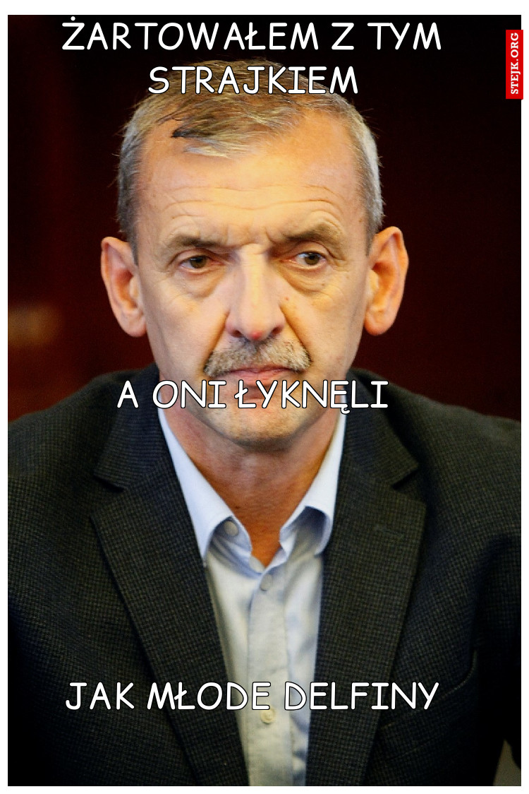 Z tym strajkiem żartowałem