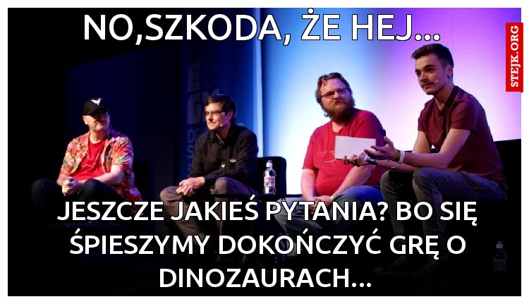 NO,szkoda, że hej...