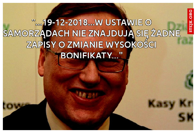 "...19-12-2018...W USTAWIE O SAMORZĄDACH NIE ZNAJDUJĄ SIĘ ŻADNE ZAPISY O ZMIANIE WYSOKOŚCI BONIFIKATY..."