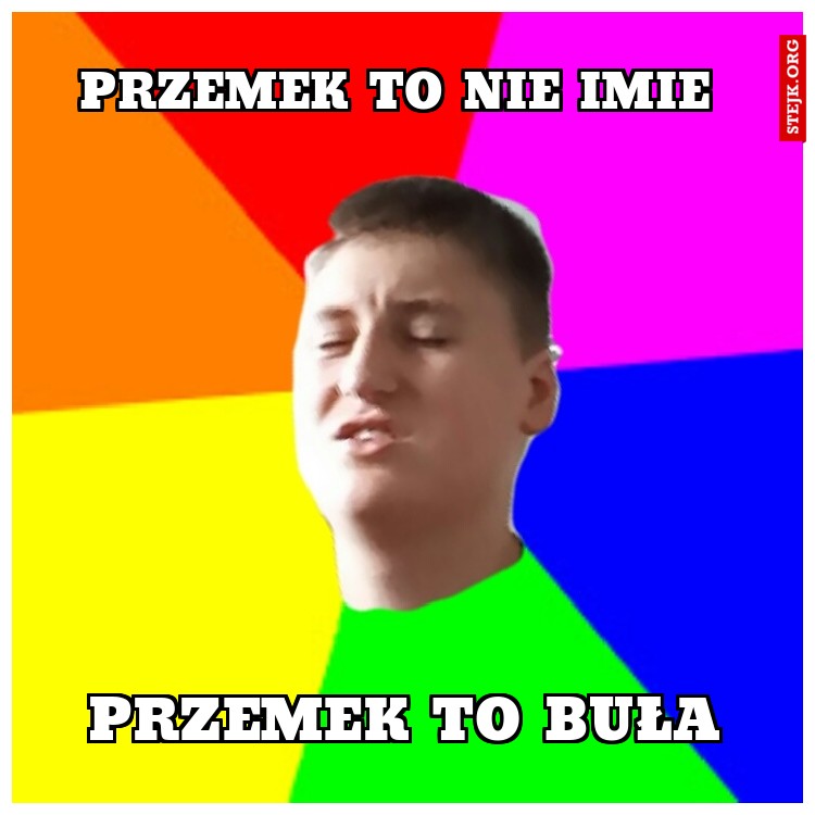 Przemek to nie imie 