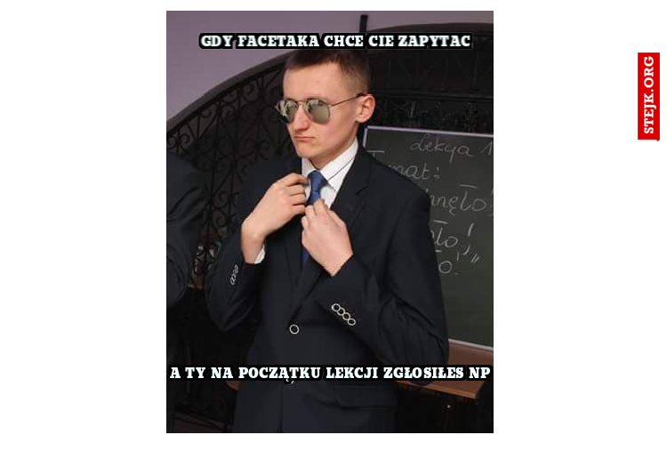 gdy facetaka chce cie zapytac