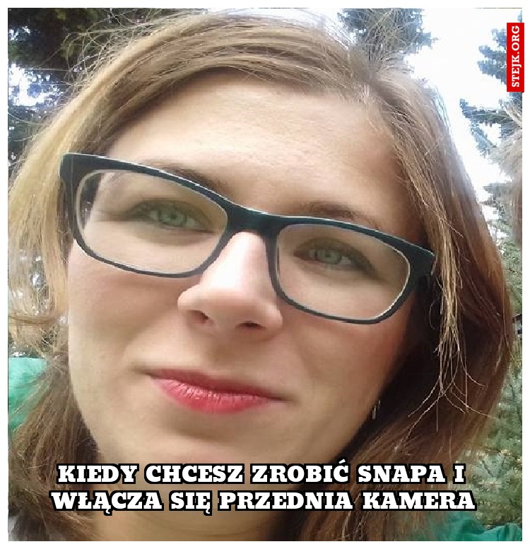 Kiedy chcesz zrobić snapa i włącza się przednia kamera