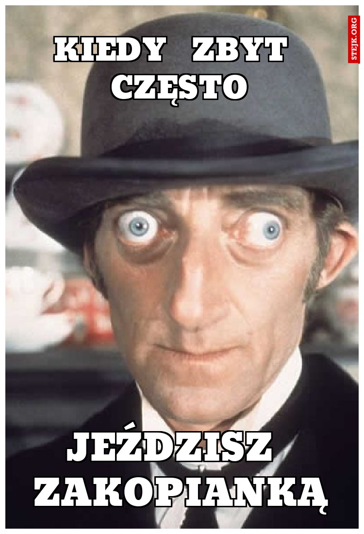 kiedy  zbyt  często