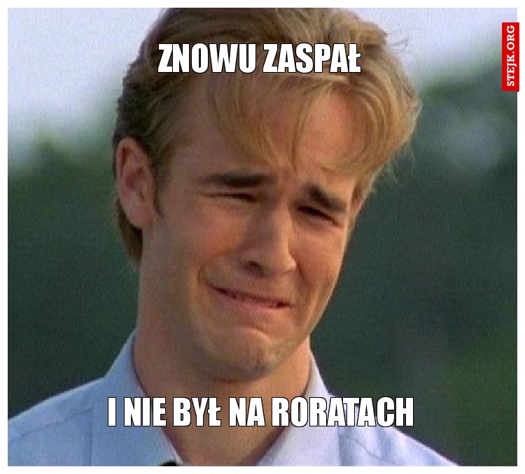 znowu zaspał