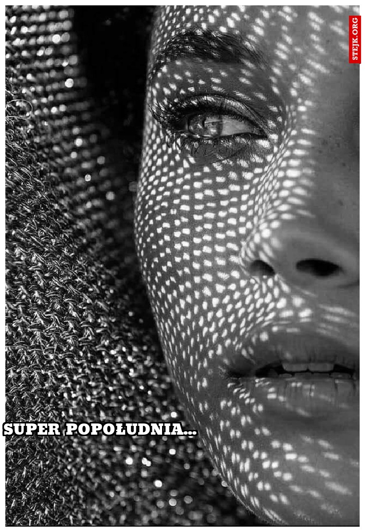 Super popołudnia...