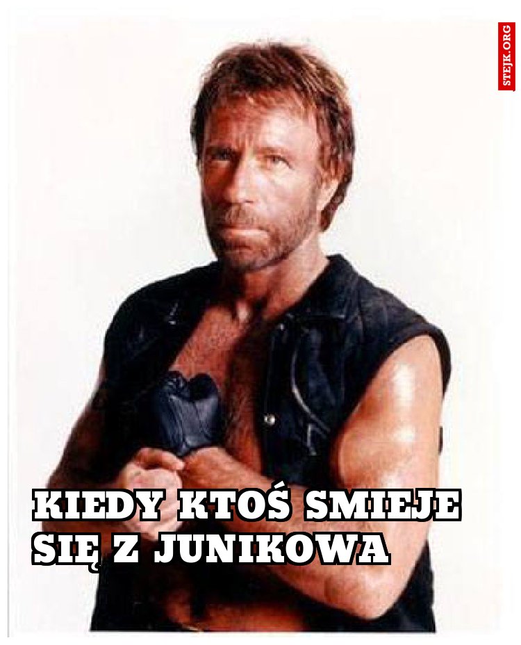 kiedy ktoś smieje się z junikowa
