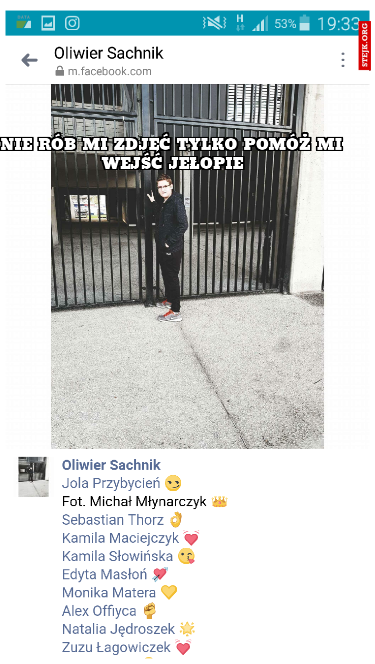Nie rób mi zdjęć tylko pomóż mi wejść jełopie