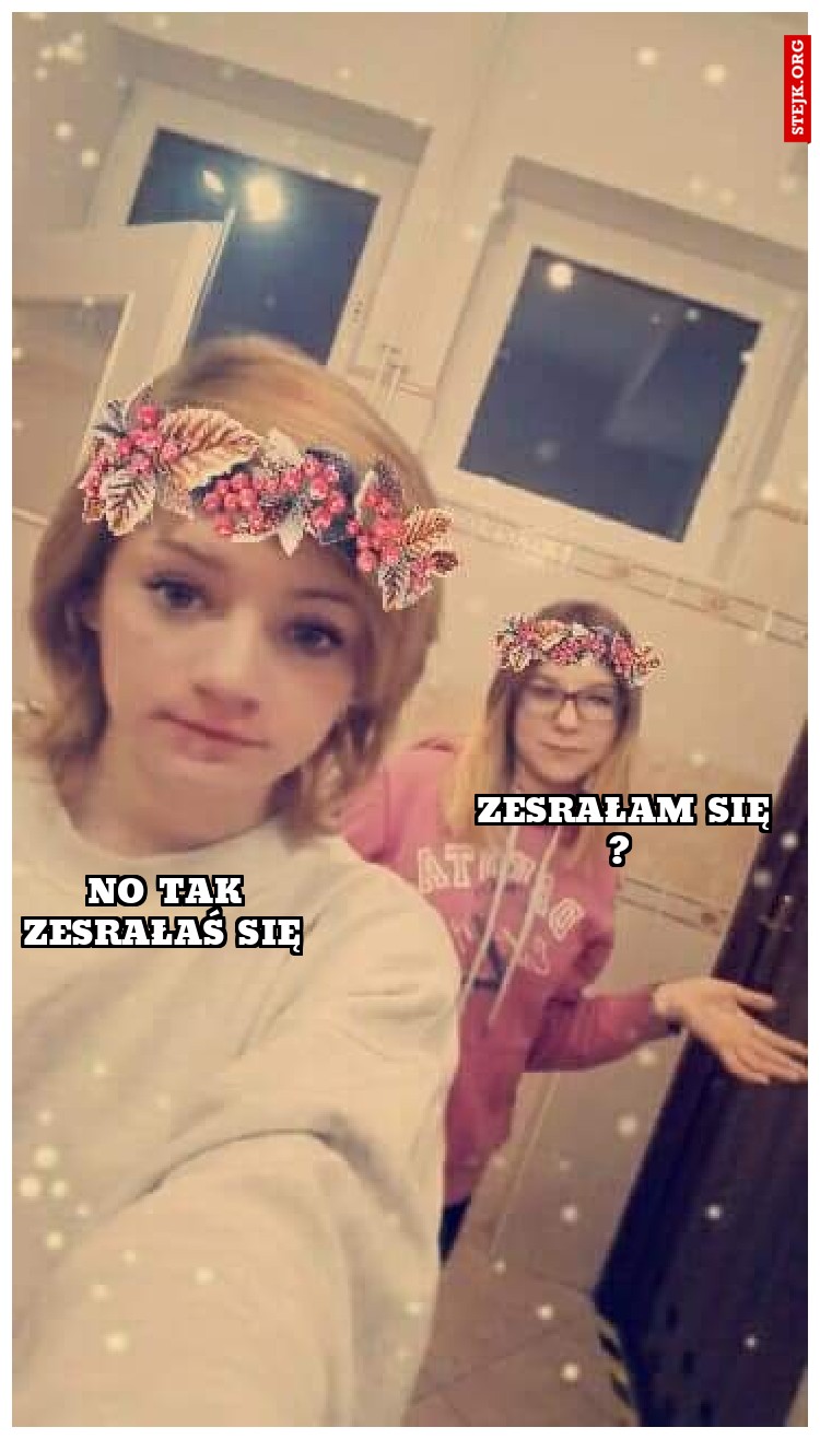 Zesrałam się ? 