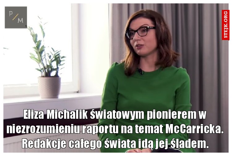 Eliza Michalik światowym pionierem w niezrozumieniu raportu na temat McCarricka. Redakcje całego świata idą jej śladem.