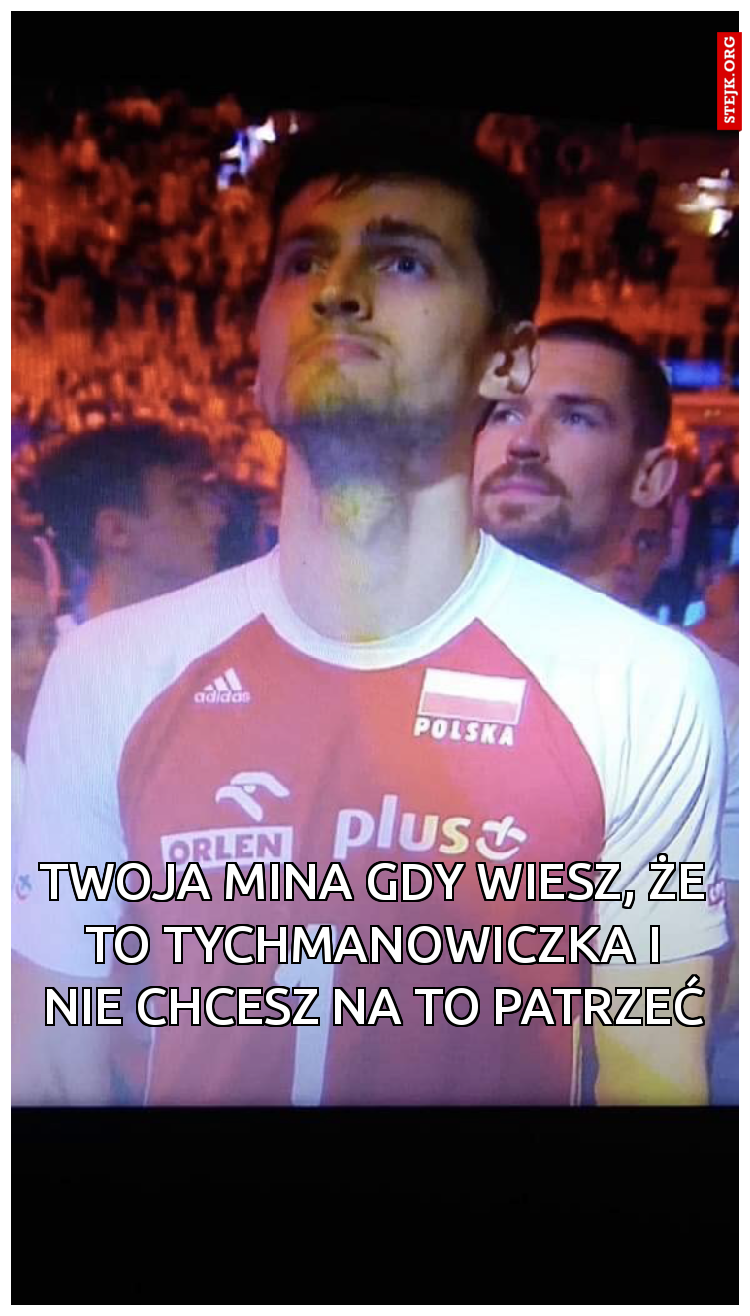 TWOJA MINA GDY WIESZ, ŻE TO TYCHMANOWICZKA I NIE CHCESZ NA TO PATRZEĆ