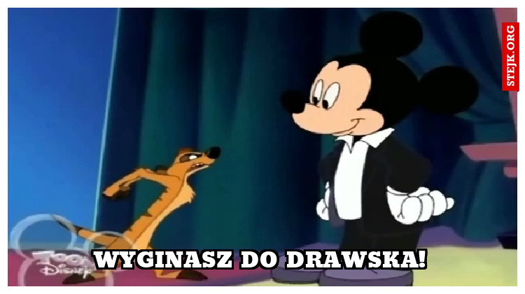 WYGINASZ DO DRAWSKA!