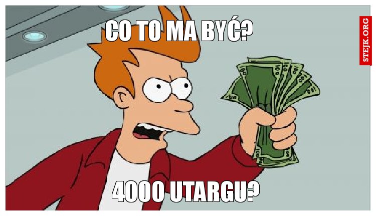 Co to ma być?