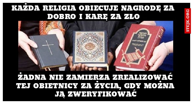Każda religia obiecuje nagrodę za dobro i karę za zło