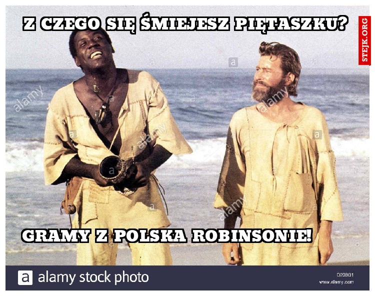 Z czego się śmiejesz Piętaszku?