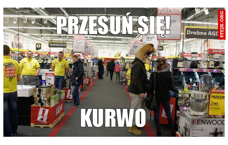 przesuń się!