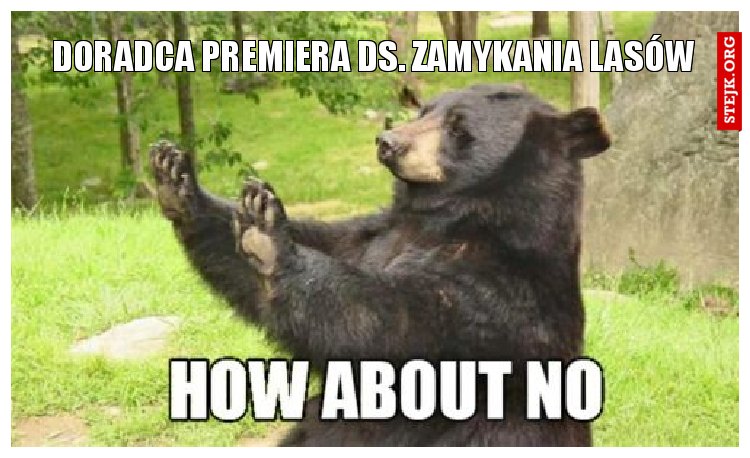 doradca premiera ds. zamykania lasów
