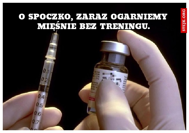 o spoczko, zaraz ogarniemy mięśnie bez treningu.