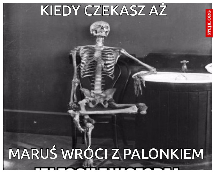 Kiedy czekasz aż