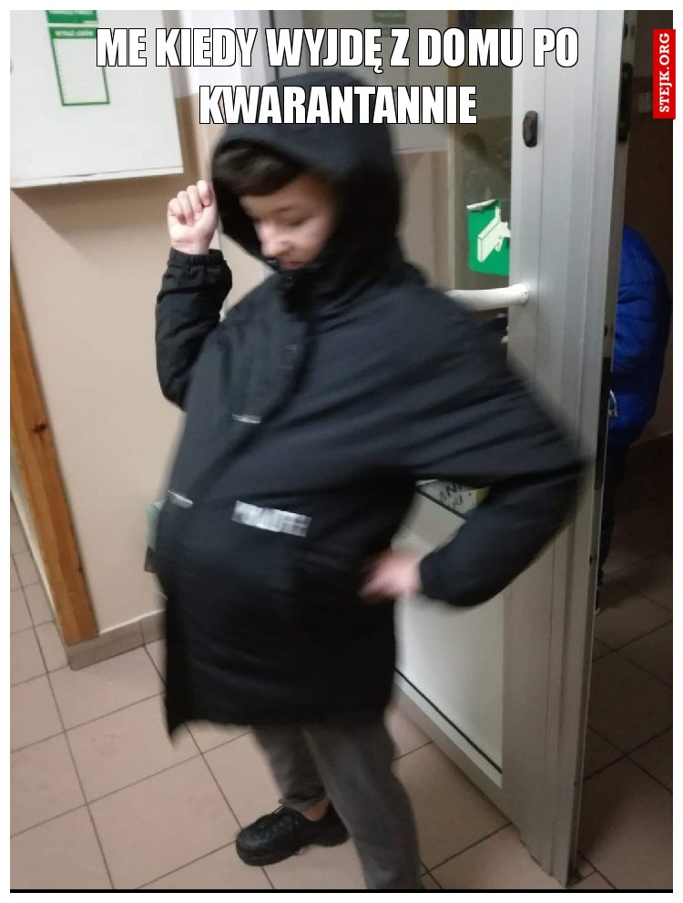Me kiedy wyjdę z domu po kwarantannie