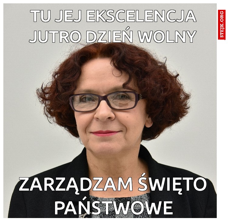 Tu jej ekscelencja jutro dzień wolny