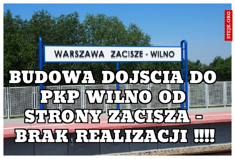 Budowa dojscia do PKP Wilno od strony Zacisza - Brak realizacji !!!!