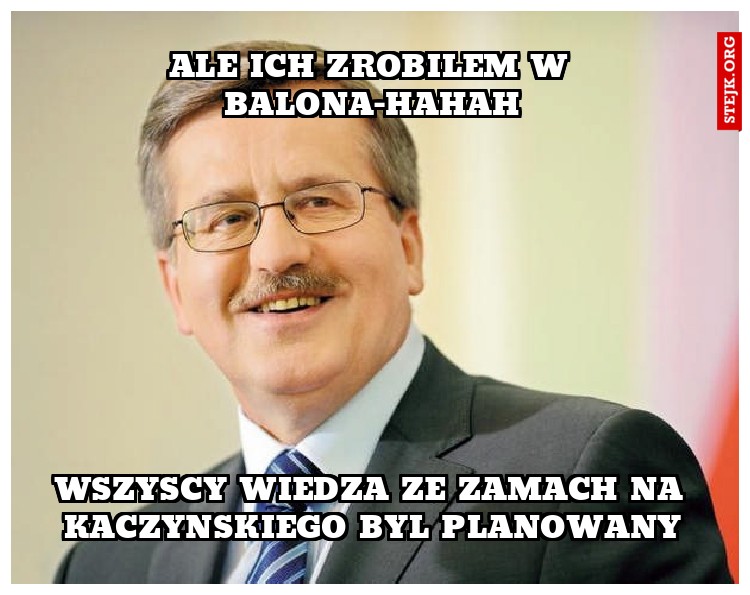 ALE ICH ZROBILEM W BALONA-HAHAH
