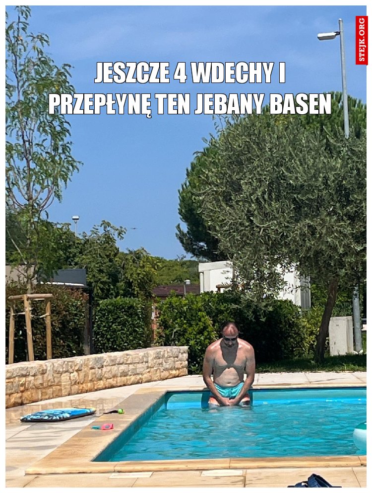 Jeszcze 4 wdechy i przepłynę ten jebany basen