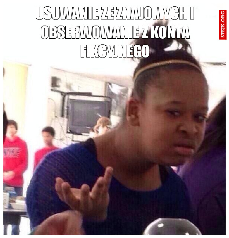 Usuwanie ze znajomych i obserwowanie z konta fikcyjnego
