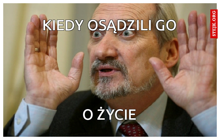 KIEDY OSĄDZILI GO